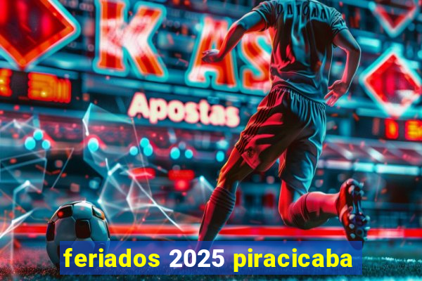 feriados 2025 piracicaba